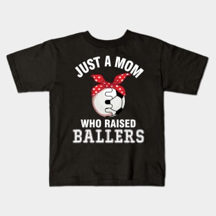 Just A Mom Who Raised Ballers Baseball Player Fans Mother Kids T-Shirt